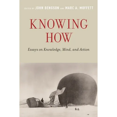 Knowing How: Essays on Knowledge, Mind, and Action