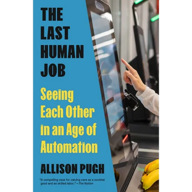 The Last Human Job: Seeing Each Other in an Age of Automation