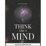 Think Like A Mind: Act In Knowledge