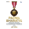 Padma Bharatis: Ordinary Indians, Extraordinary Triumphs