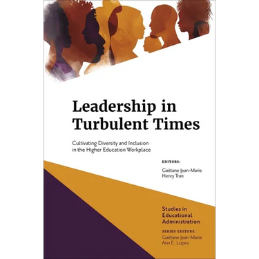 Leadership in Turbulent Times: Cultivating Diversity and Inclusion in the Higher Education Workplace