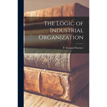 The Logic of Industrial Organization
