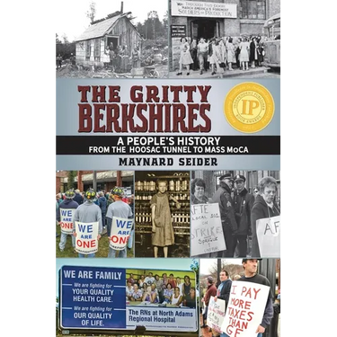 The Gritty Berkshires: A People's History from the Hoosac Tunnel to Mass MoCA