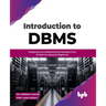 Introduction to DBMS: Designing and Implementing Databases from Scratch for Absolute Beginners
