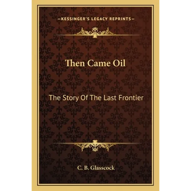 Then Came Oil: The Story Of The Last Frontier