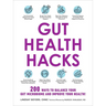 Gut Health Hacks: 200 Ways to Balance Your Gut Microbiome and Improve Your Health!