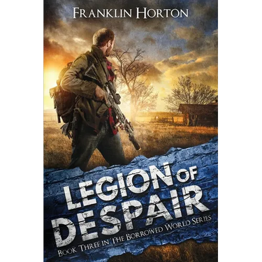 Legion Of Despair: Book Three in The Borrowed World Series