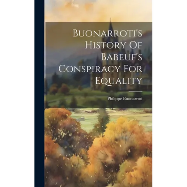 Buonarroti's History Of Babeuf's Conspiracy For Equality