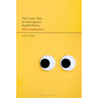 The Comic Turn in Contemporary English Fiction: Who's Laughing Now?