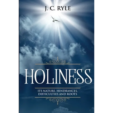 Holiness: It's Natures, Hindrances, Difficulties and Roots (Annotated)