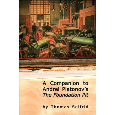 A Companion to Andrei Platonov's the Foundation Pit