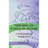 Towards an Ethics of Autism: A Philosophical Exploration