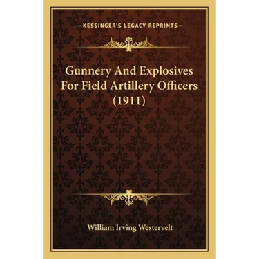 Gunnery And Explosives For Field Artillery Officers (1911)