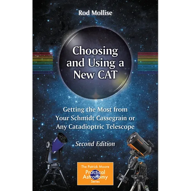 Choosing and Using a New Cat: Getting the Most from Your Schmidt Cassegrain or Any Catadioptric Telescope