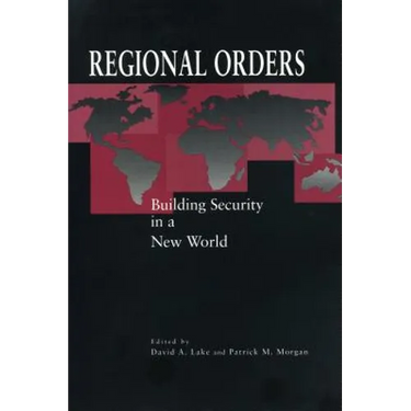 Regional Orders: Building Security in a New World