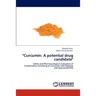 "Curcumin: A Potential Drug Candidate"
