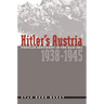 Hitler's Austria: Popular Sentiment in the Nazi Era, 1938-1945