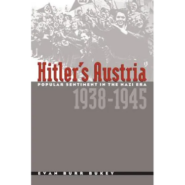 Hitler's Austria: Popular Sentiment in the Nazi Era, 1938-1945