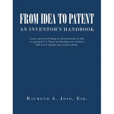 From Idea to Patent: An Inventor's Handbook