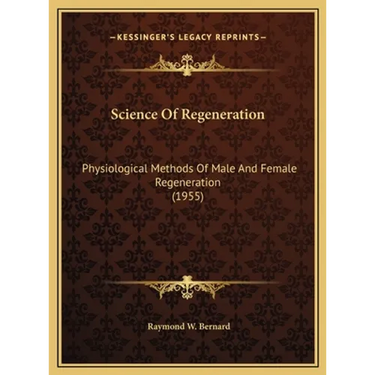 Science Of Regeneration: Physiological Methods Of Male And Female Regeneration (1955)