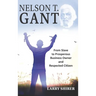 Nelson T Gant: From Slave to Prosperous Business Owner and Respected Citizen