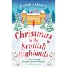 Christmas in the Scottish Highlands: A heart-warming, feel-good Christmas romance to fall in love with