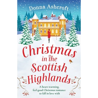 Christmas in the Scottish Highlands: A heart-warming, feel-good Christmas romance to fall in love with
