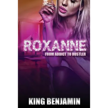 Roxanne: From Addict to Huslter