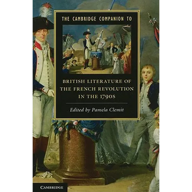 The Cambridge Companion to British Literature of the French Revolution in the 1790s