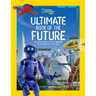 Ultimate Book of the Future: Incredible, Ingenious, and Totally Real Tech That Will Change Life as You Know It