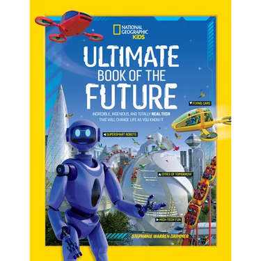 Ultimate Book of the Future: Incredible, Ingenious, and Totally Real Tech That Will Change Life as You Know It