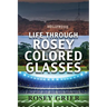 Life Through Rosey Colored Glasses