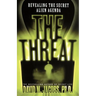 The Threat: Revealing the Secret Alien Agenda