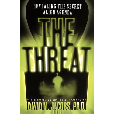 The Threat: Revealing the Secret Alien Agenda