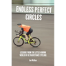 Endless Perfect Circles: Lessons from the little-known world of ultradistance cycling