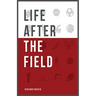 Life After The Field