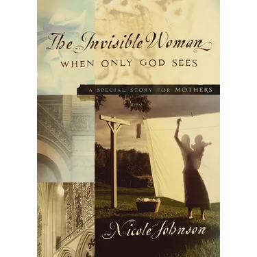 The Invisible Woman: A Special Story for Mothers