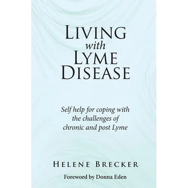 Living with Lyme Disease: Self-help for coping with the challenges of chronic and post-Lyme