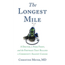 The Longest Mile: A Doctor, a Food Fight, and the Footrace That Rallied a Community Against Cancer