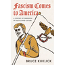 Fascism Comes to America: A Century of Obsession in Politics and Culture