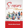 Seniors: We are Still Vital and Relevant