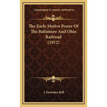 The Early Motive Power Of The Baltimore And Ohio Railroad (1912)