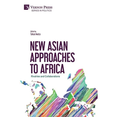New Asian Approaches to Africa: Rivalries and Collaborations