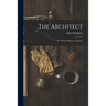 The Architect: Or, Practical House Carpenter