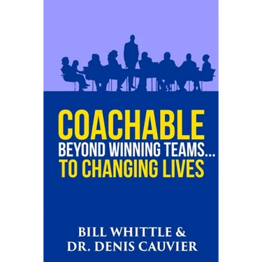Coachable: Beyond Winning Teams ... to Changing Lives
