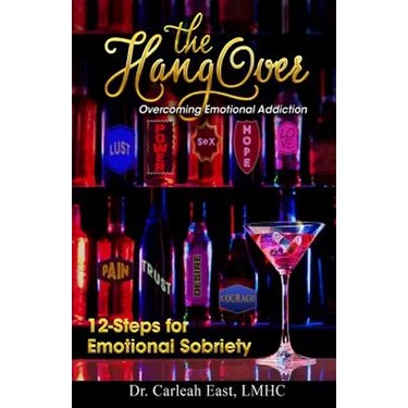 The Hangover: Overcoming Emotional Addiction: 12-Steps for Emotional Sobriety