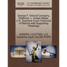 George F. Driscoll Company, Petitioner, V. United States. U.S. Supreme Court Transcript of Record with Supporting Pleadings