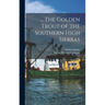... The Golden Trout of the Southern High Sierras