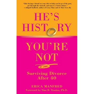 He's History, You're Not: Surviving Divorce After 40