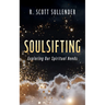Soulsifting: Exploring Our Spiritual Needs